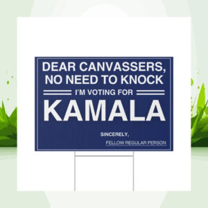 Dear Canvassers, No Need To Knock I'm Voting For Kamala 24 Yard Sign