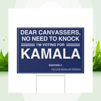 Dear Canvassers, No Need To Knock I'm Voting For Kamala 24 Yard Sign