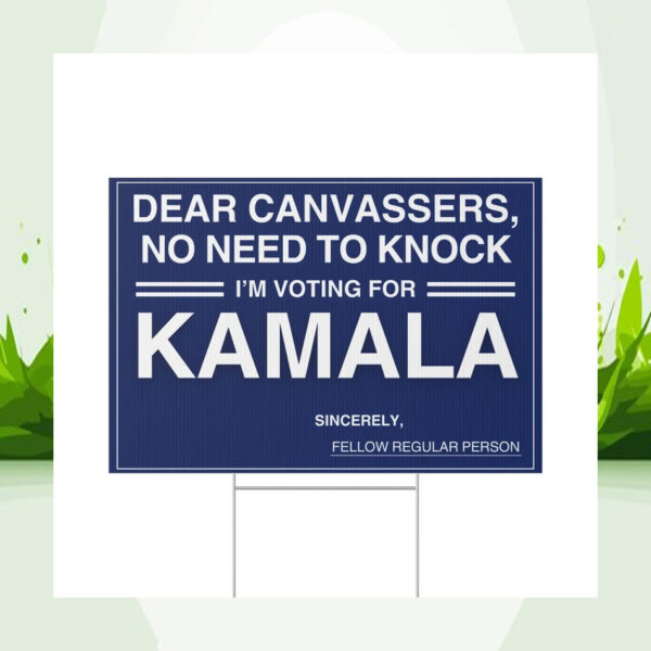 Dear Canvassers, No Need To Knock I'm Voting For Kamala 24 Yard Sign