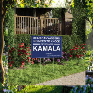 Dear Canvassers, No Need To Knock I'm Voting For Kamala Yard Sign