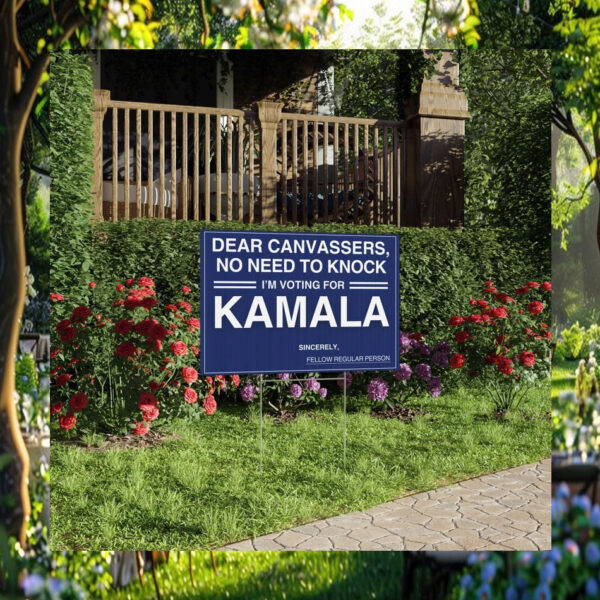Dear Canvassers, No Need To Knock I'm Voting For Kamala Yard Sign