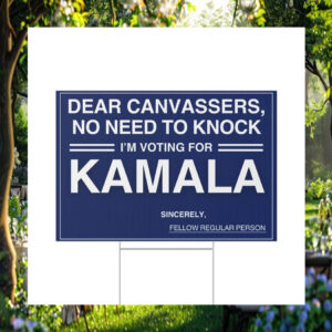 Dear Canvassers, No Need To Knock I'm Voting For Kamala Yard Sign