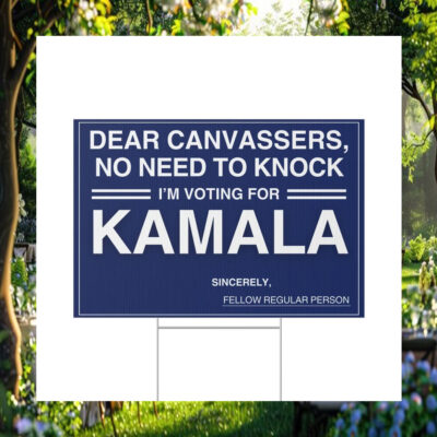 Dear Canvassers, No Need To Knock I'm Voting For Kamala Yard Sign