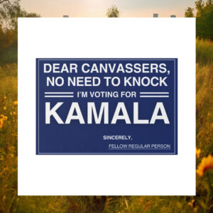 Dear Canvassers, No Need To Knock I'm Voting For Kamala Yard Signs