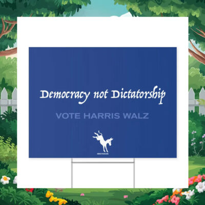 Democracy Not Dictatorship Vote Harris Walz Yard Sign