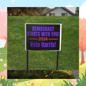 Democracy Starts With You Vote Harris 2024 Political Yard Sign