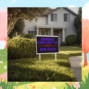 Democracy Starts With You Vote Harris 2024 Political Yard Sign