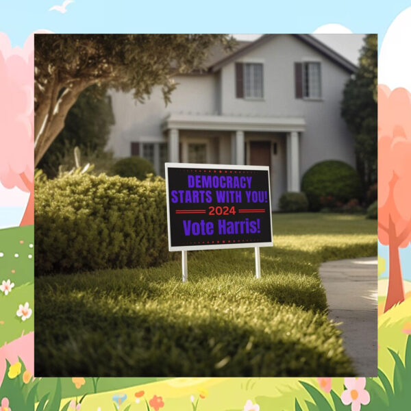 Democracy Starts With You Vote Harris 2024 Political Yard Sign