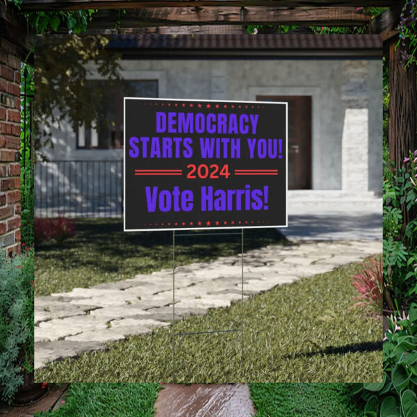 Democracy Starts With You Vote Harris 24 Yard Sign