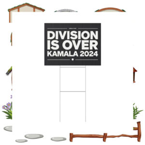 Division Is Over Kamala 2024 Yard Sign