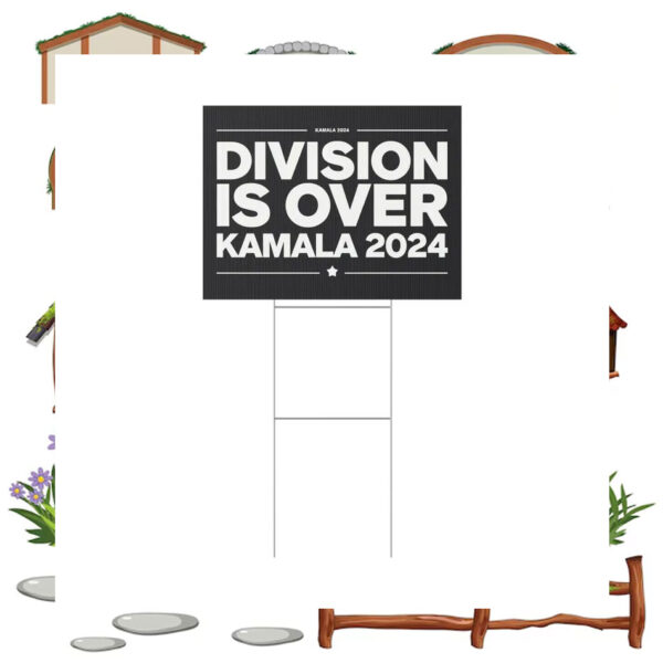 Division Is Over Kamala 2024 Yard Sign