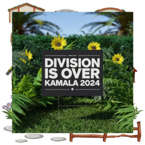 Division Is Over Kamala 2024 Yard Sign