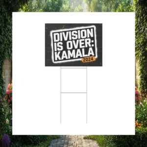 Division Is Over Kamala 2024 Yard Signs