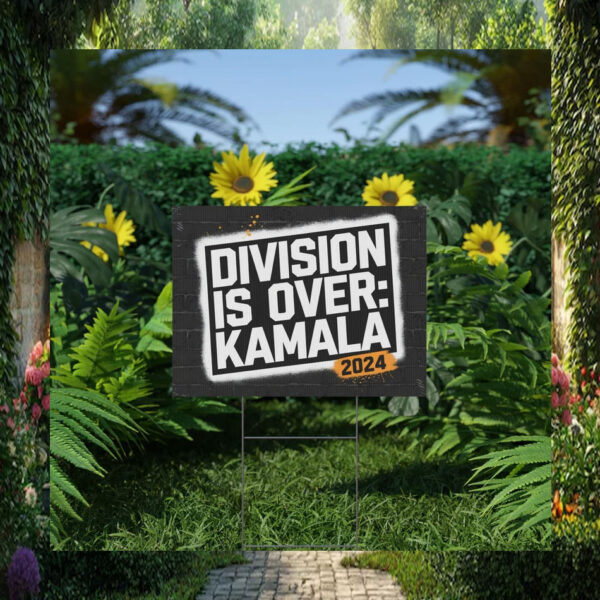 Division Is Over Kamala 2024 Yard Signs