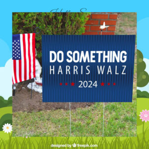 Do Something Harris Walz 2024 Yard Sign