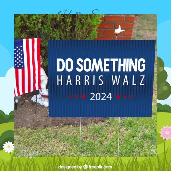 Do Something Harris Walz 2024 Yard Sign