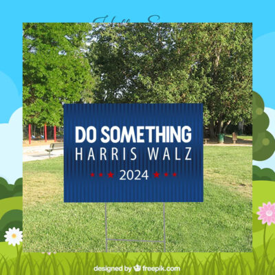 Do Something Harris Walz 2024 Yard Sign