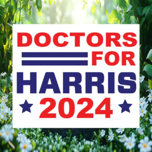 Doctors For Harris 2024 Yard Sign