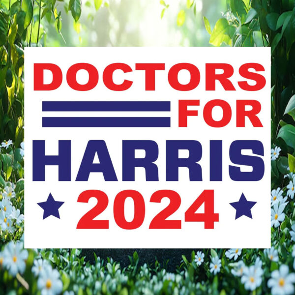 Doctors For Harris 2024 Yard Sign