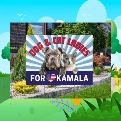 Dog And Cat Ladies For Kamala Election Yard Signs