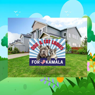 Dog And Cat Ladies For Kamala Election Yard Signs