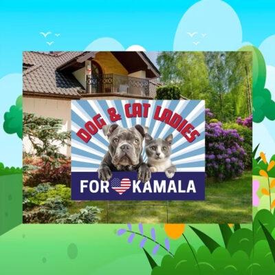 Dog And Cat Ladies For Kamala Election Yard Signs