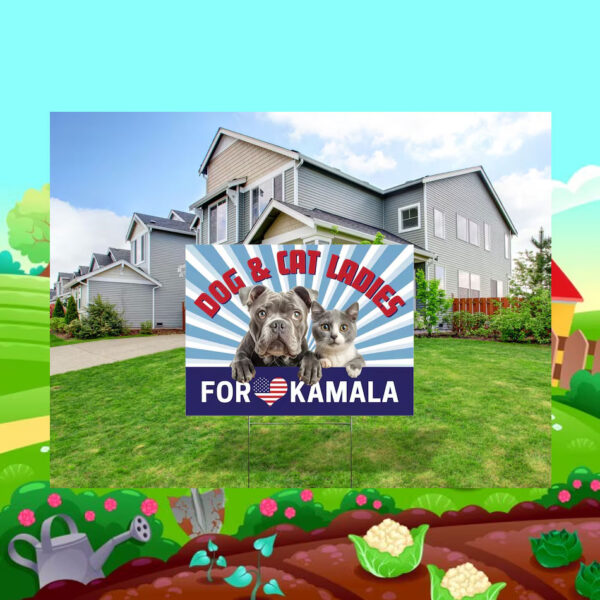 Dog & Cat Ladies For Kamala Yard Sign