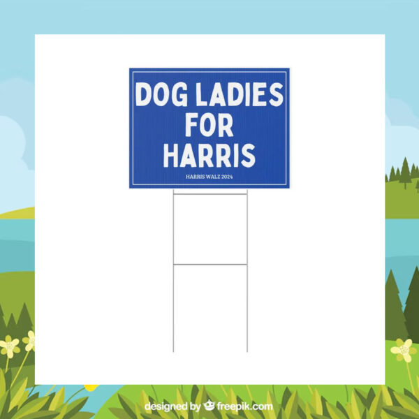 Dog Ladies For Harris 2024 Political Yard Sign