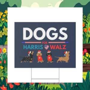 Dogs For Harris Walz 2024 President Yard Sign