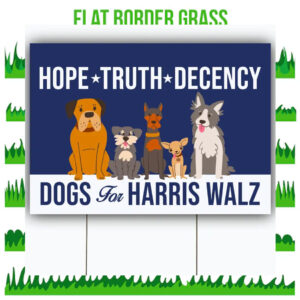 Dogs For Harris Walz Hope Truth Decency 2024 Yard Sign