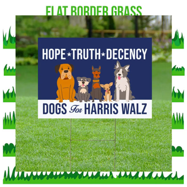 Dogs For Harris Walz Hope Truth Decency 2024 Yard Sign