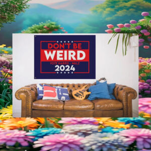Don't Be Weird Vote Harris Walz 2024 Flag