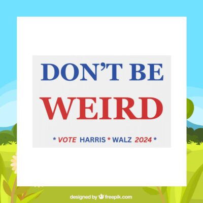 Don't Be Weird Vote Harris Walz 2024 Plastic Yard Sign