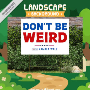 Don't Be Weird Vote Kamala Harris Yard Sign
