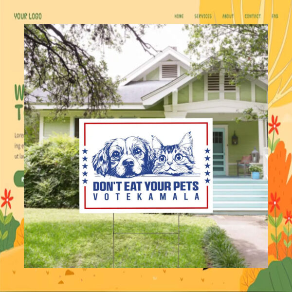 Don't Eat Your Pets Vote Kamala 2024 Yard Sign