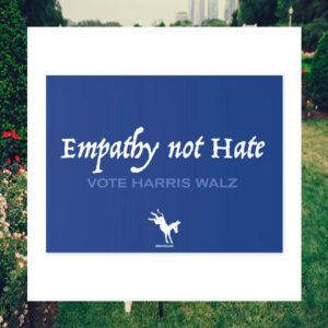Empathy Not Hate Vote Harris Walz Yard Sign