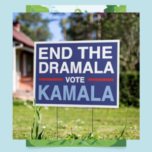 End The Dramala Vote Kamala Yard Sign