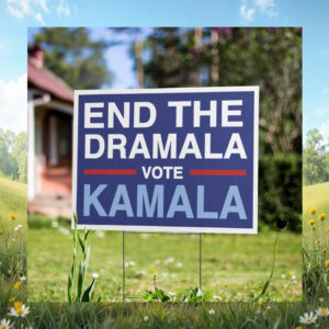 End The Dramala Vote Kamala Yard Signs