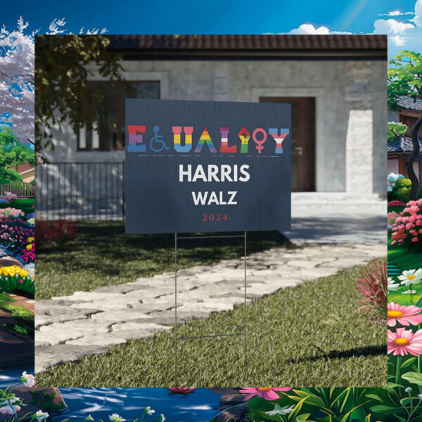 Equality Harris Walz 2024 Yard Sign
