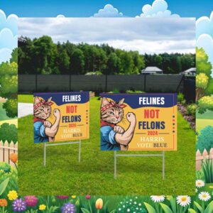 Felines Not Felons 2024 Harris Vote Blue Yard Sign