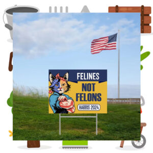 Felines Not Felons Harris 2024 Yard Sign