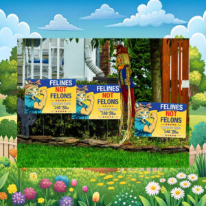 Felines Not Felons Harris 24 Vote Blue Yard Sign