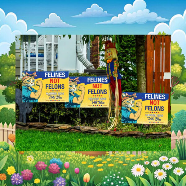 Felines Not Felons Harris 24 Vote Blue Yard Sign