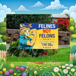 Felines Not Felons Harris 24 Vote Blue Yard Sign