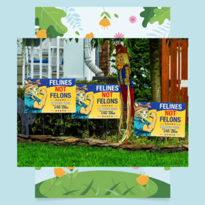 Felines Not Felons Harris 24 Vote Blue Yard Signs