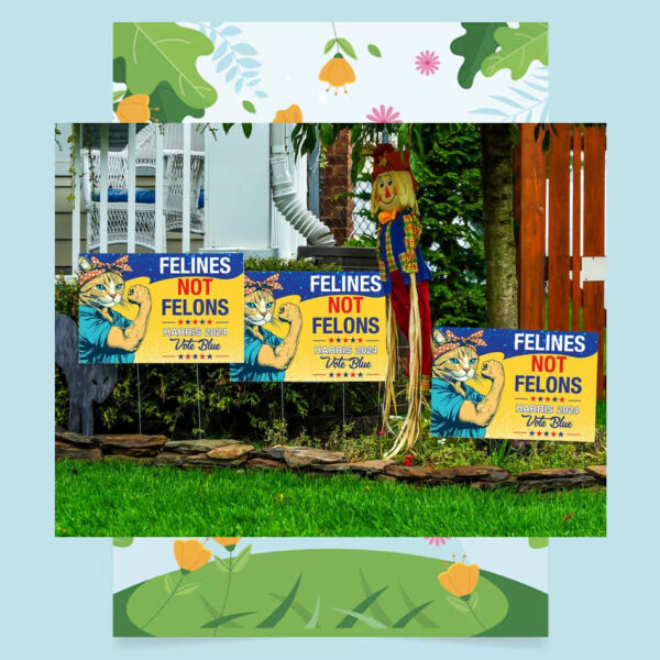 Felines Not Felons Harris 24 Vote Blue Yard Signs