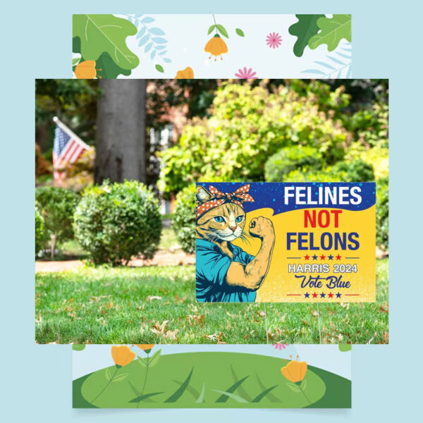 Felines Not Felons Harris 24 Vote Blue Yard Signs