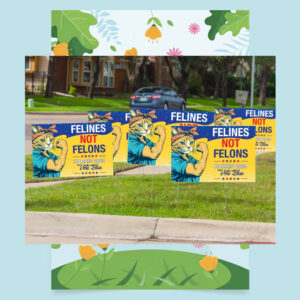 Felines Not Felons Harris 24 Vote Blue Yard Signs