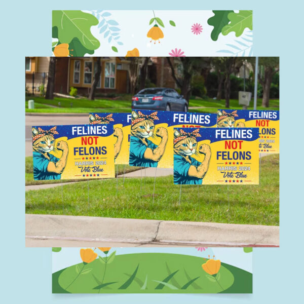 Felines Not Felons Harris 24 Vote Blue Yard Signs