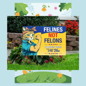 Felines Not Felons Harris 24 Vote Blue Yard Signs